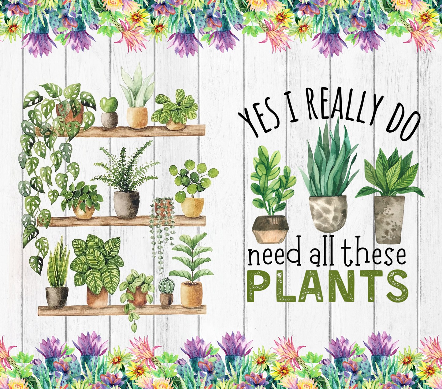 Need All These Plants Tumbler