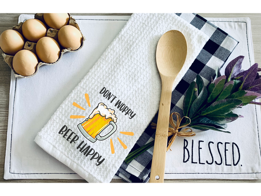 Don’t Worry Beer Happy Kitchen Towel