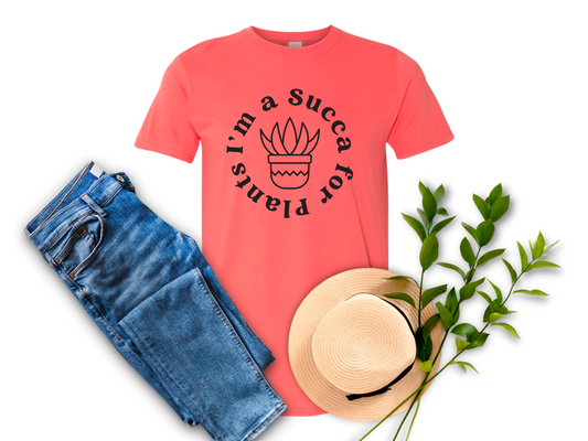 I’m a Succa For Plants T-Shirt