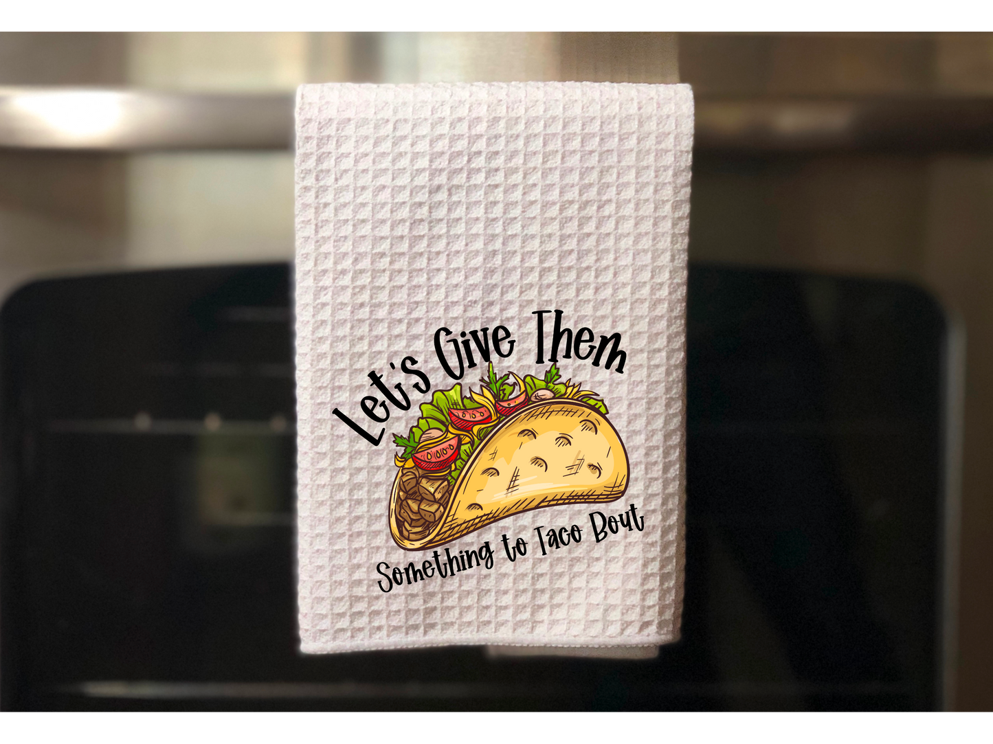 Something To Taco Bout Kitchen Towel