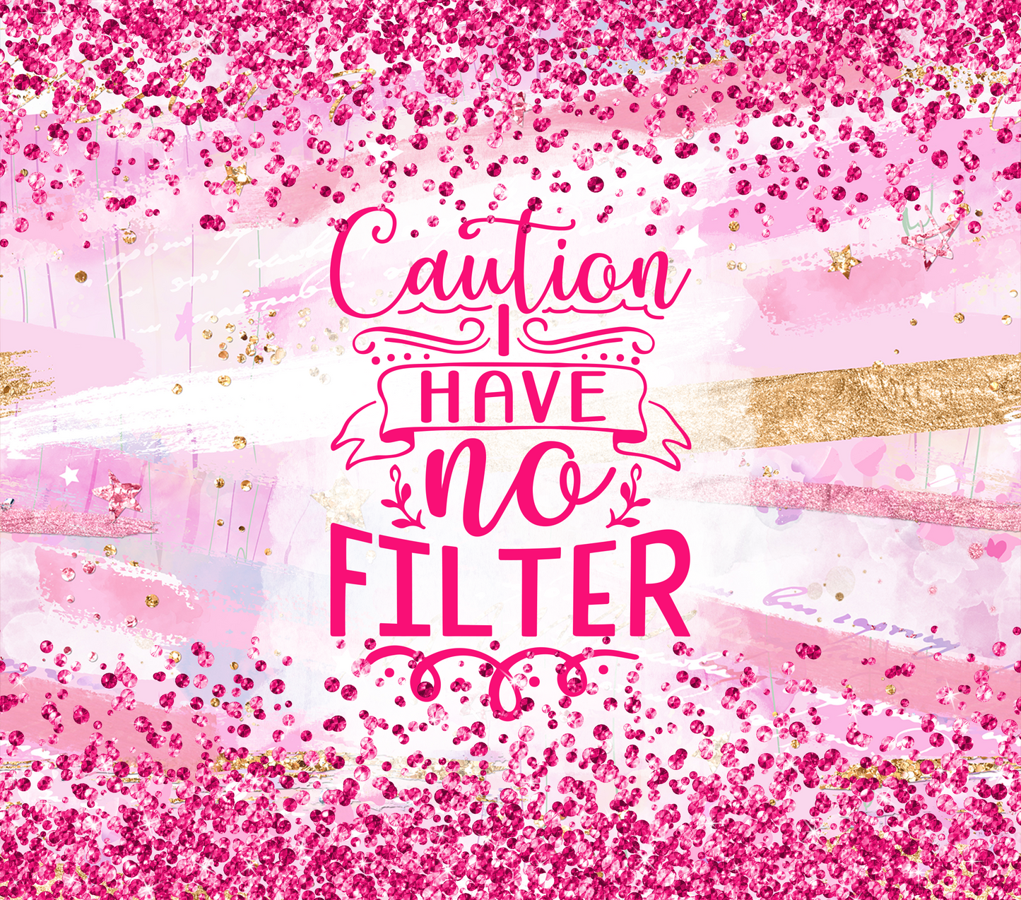 Caution I Have No Filter Pink Glitter Tumbler