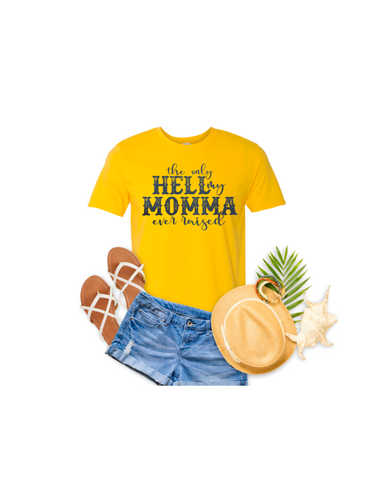 Only Hell Momma Raised T-Shirt