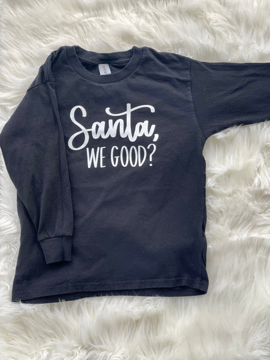 Santa We Good? Kids T-Shirt