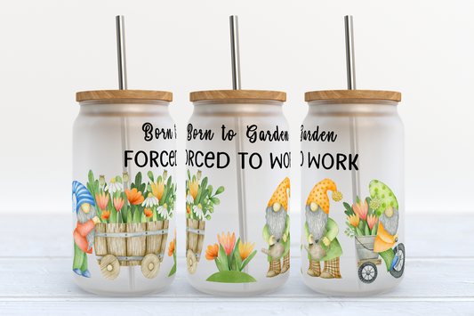 Born to Garden Forced to Work Glass Tumbler