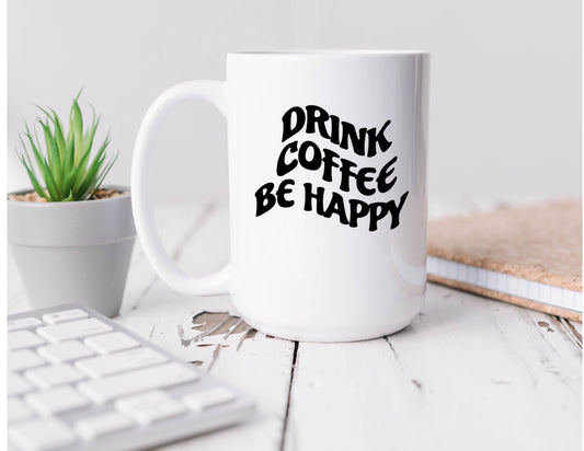 Drink Coffee Be Happy Mug